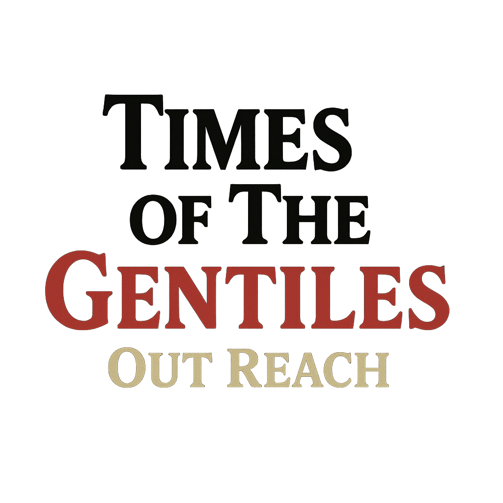 The Times of The Gentiles Out Reach